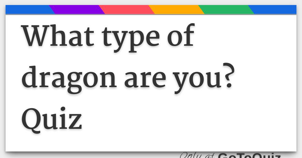 What type of dragon are you? Quiz