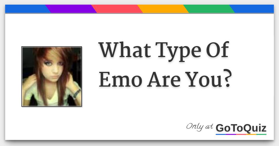What Type Of Emo Are You?