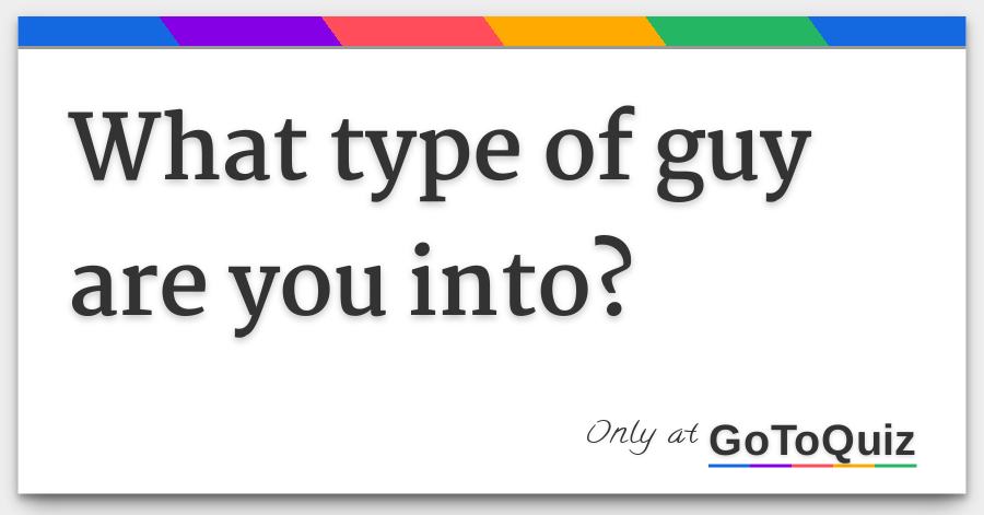 What Type Of Guy Are You Into Loud music and a beer. what type of guy are you into