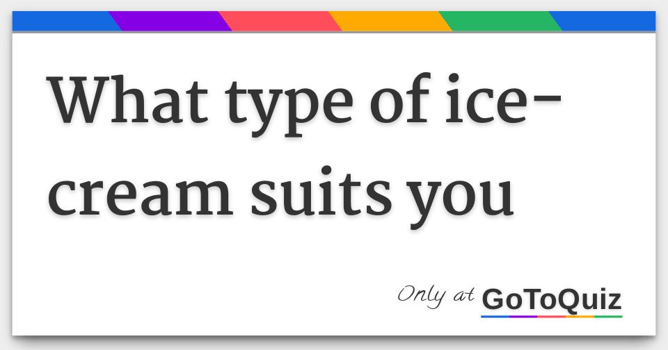 what type of icecream suits you