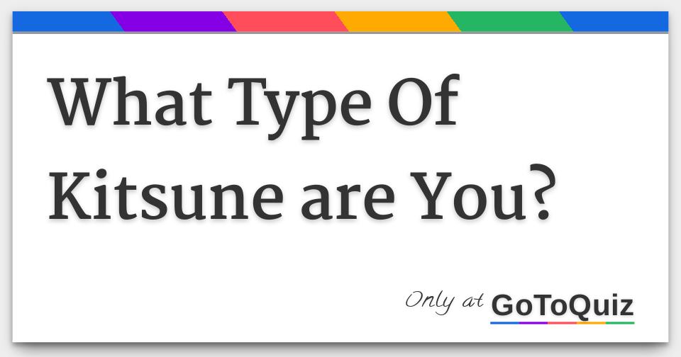 What Type Of Kitsune are You?