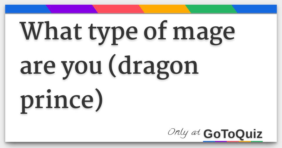 What Type Of Mage Are You Dragon Prince Choose a disney prince you'd marry in a heartbeat. what type of mage are you dragon prince