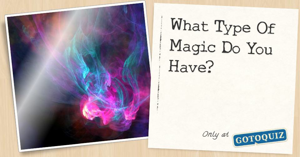 What Type Of Magic Do You Have? Find Out!