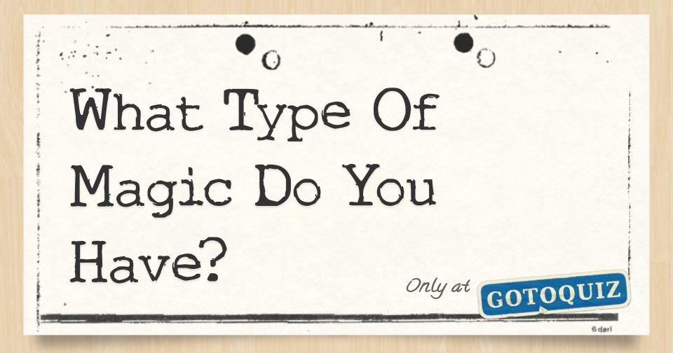 What Type Of Magic Do You Have?
