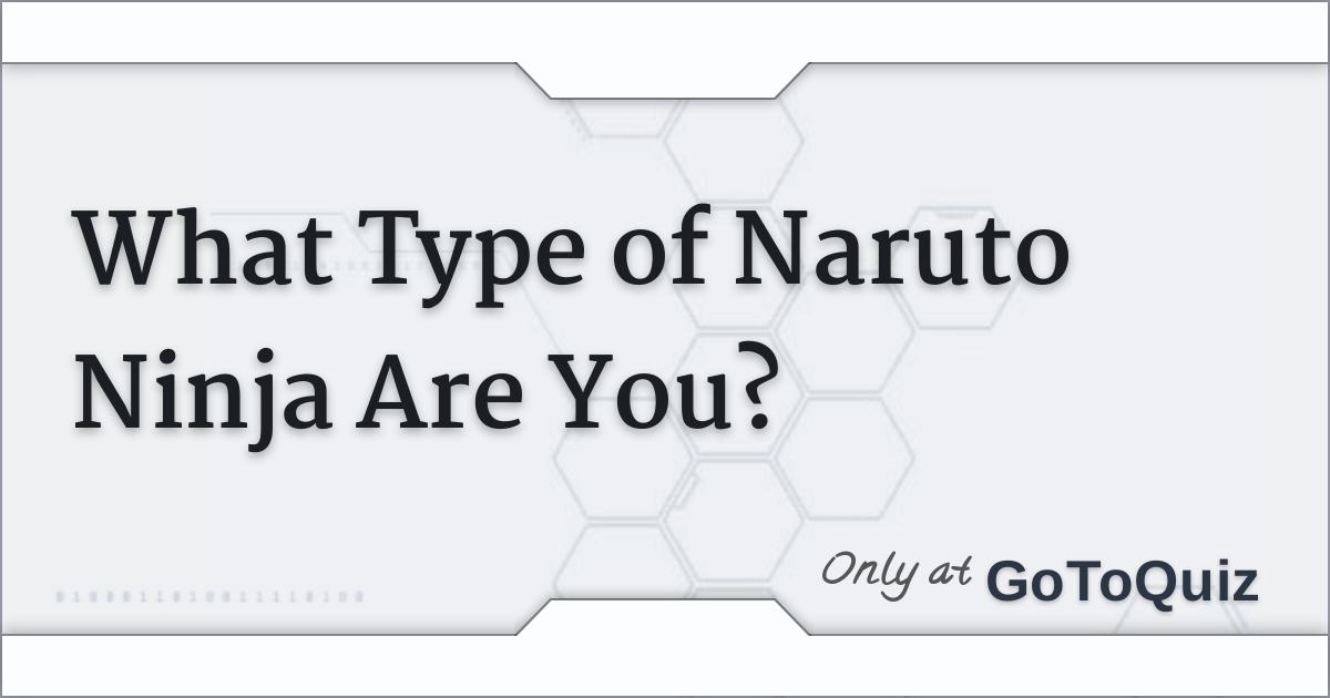 What Type of Naruto Ninja Are You?
