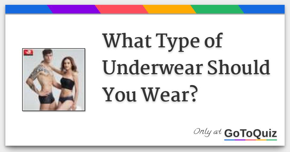 What Type of Underwear Should You Wear?