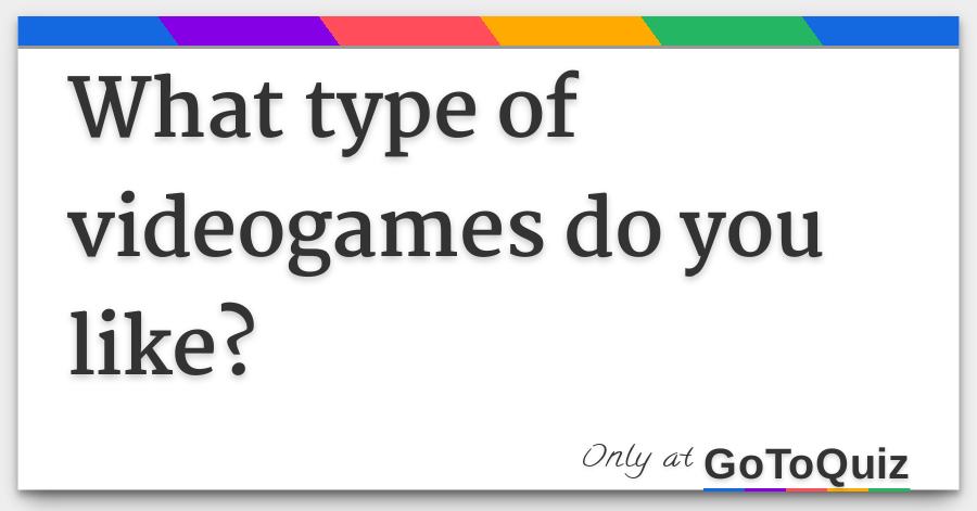 type of video games