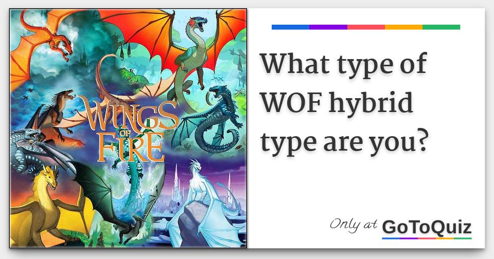 What type of WOF hybrid type are you?