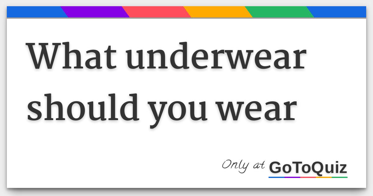 What underwear should you wear