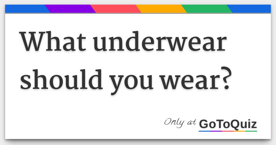 What underwear should you wear?