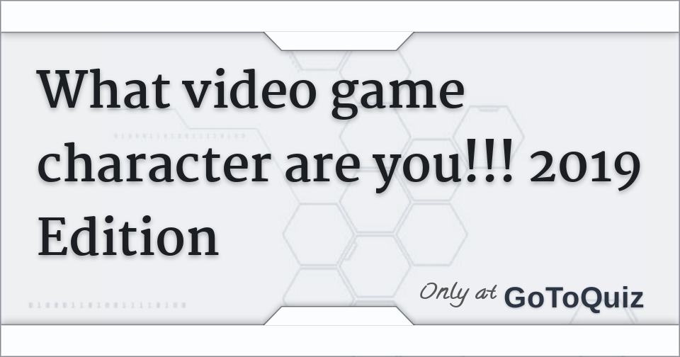 What video game character are you 2019 edition