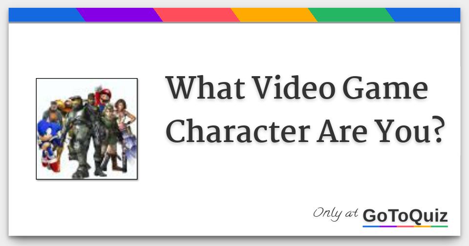 What video game character are you 