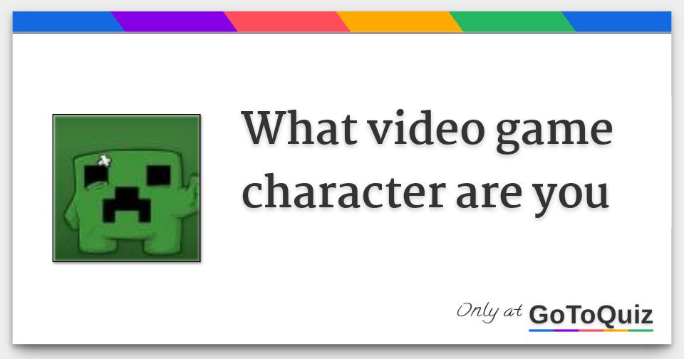 What video game character are you