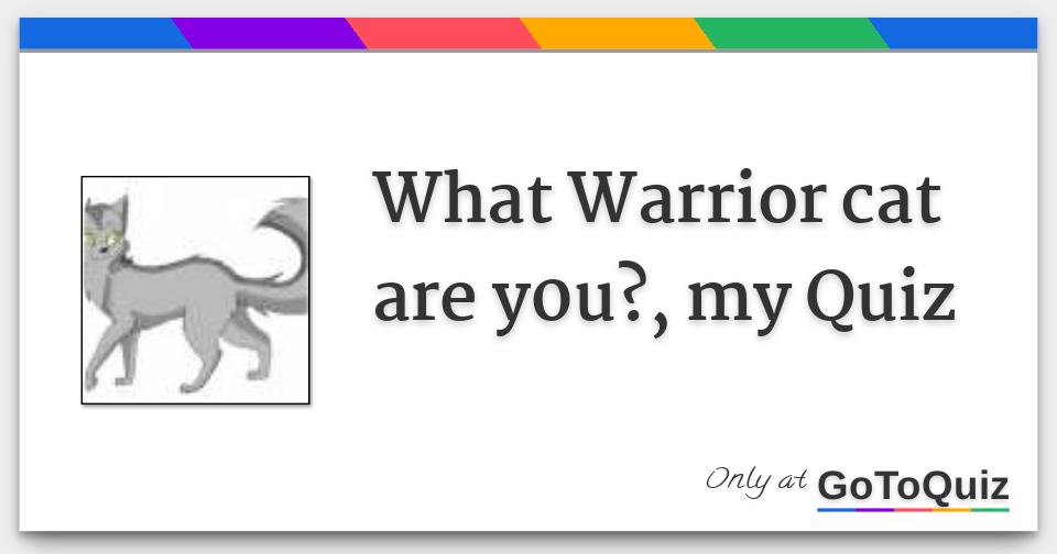 What Warrior cat are y0u?, my Quiz
