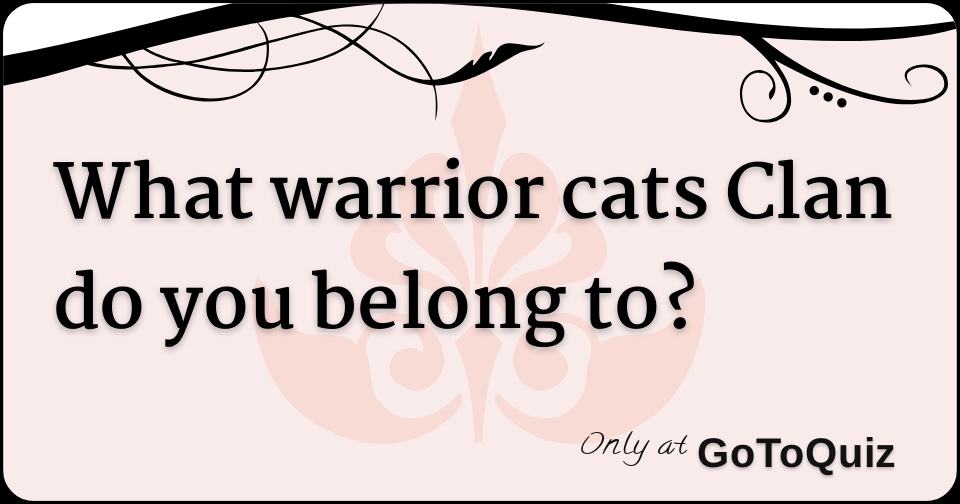 What warrior cats Clan do you belong to?
