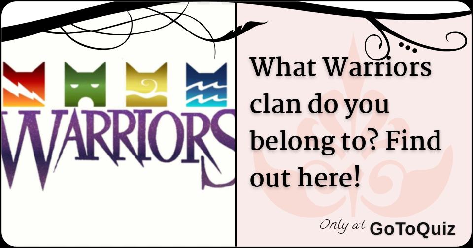 What Warriors Clan Do You Belong To? Find Out Here! What Warriors Clan Do You Belong To? Find Out Here!