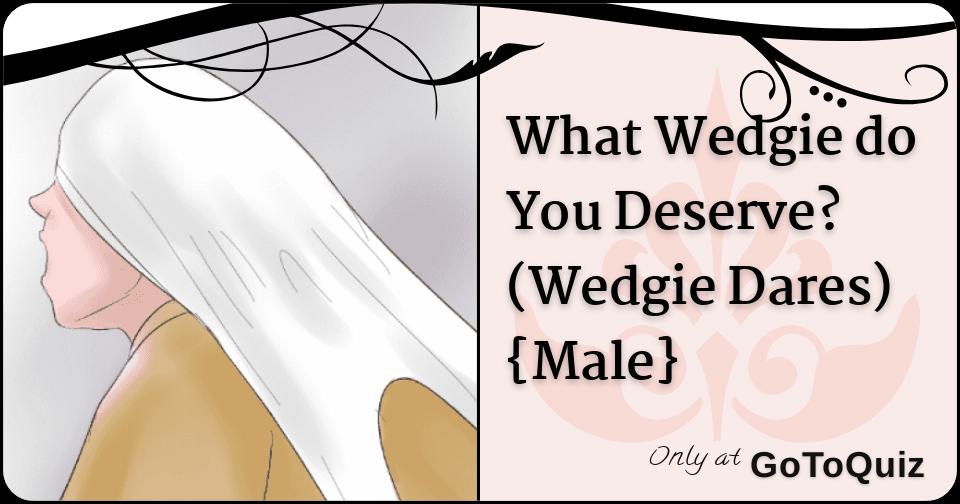 (Wedgie Dares) Male Comments.