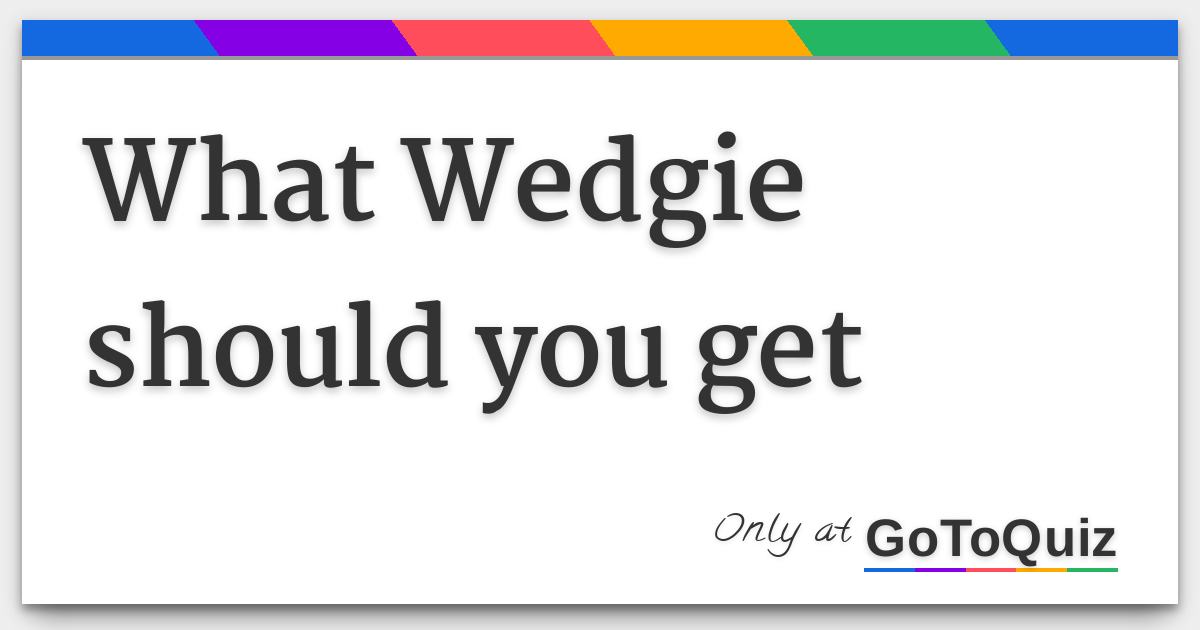 Wedgie Punishment Quiz (Guys Only) Comments, Page, 49% OFF