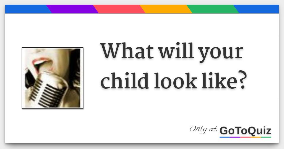 What will your child look like 