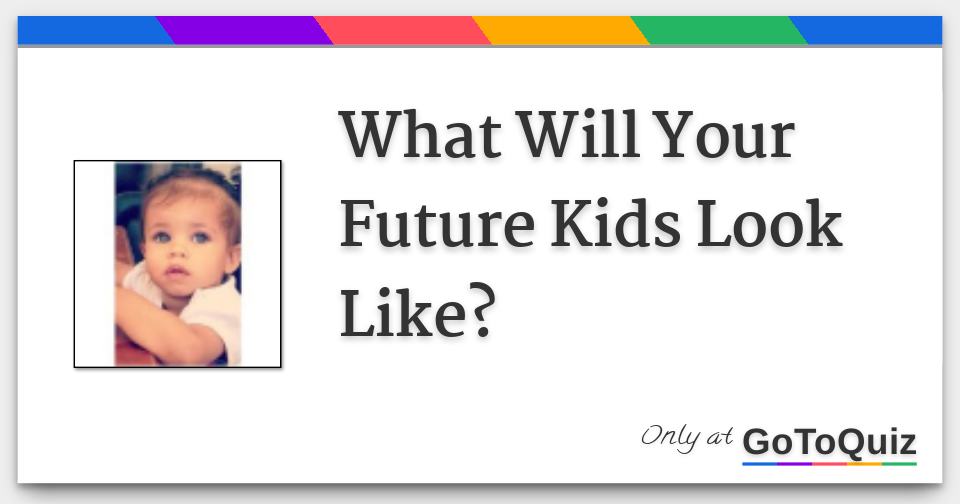 What Will Your Future Kids Look Like?