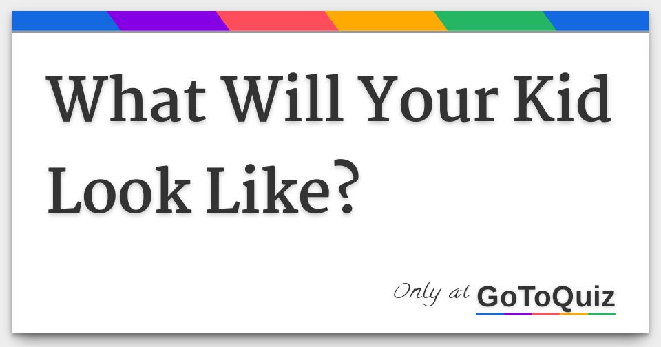 What Will Your Kid Look Like?
