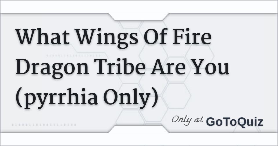 What Wings Of Fire Dragon Tribe Are You pyrrhia Only 