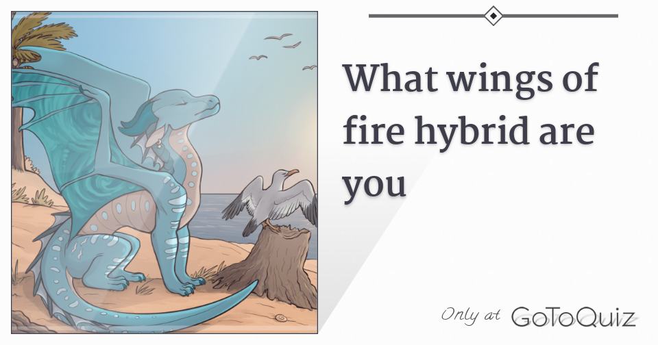 what kind of wings of fire hybrid are you what kind of wings of fire hybrid are you
