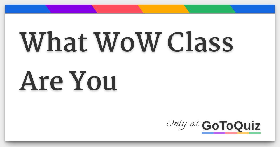 What wow class are you