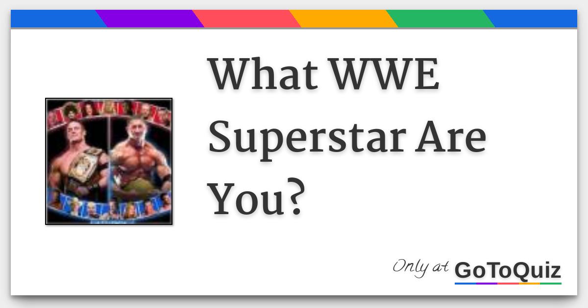What WWE Superstar Are You? [Pro Wrestling Quiz]
