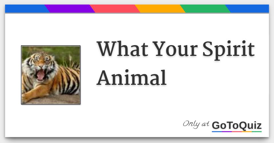 What Your Spirit Animal What Your Spirit Animal