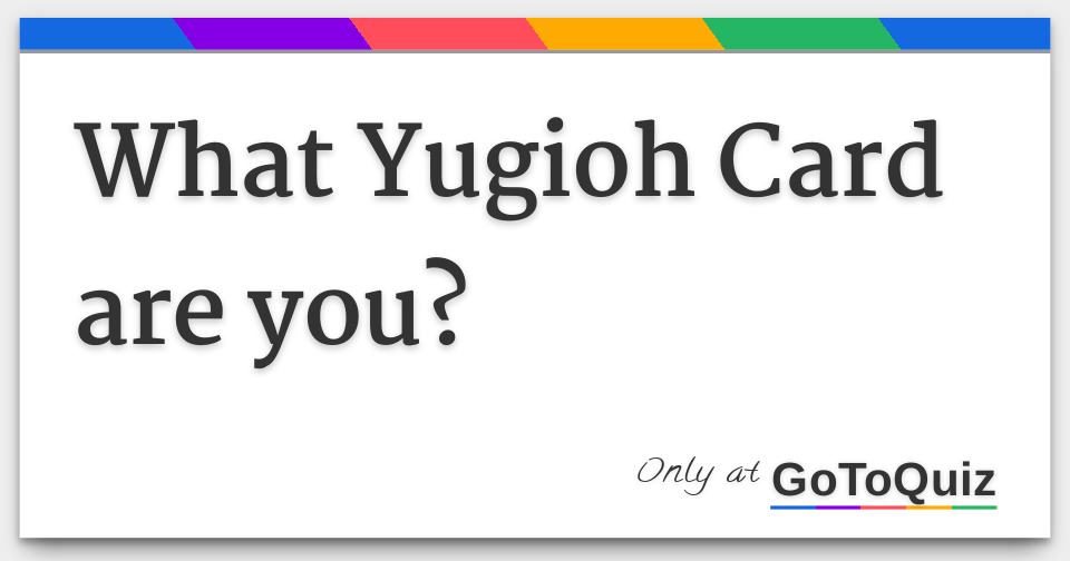 what yugioh card are you quiz Yu-Gi-Oh! - Reversal (DR1-EN040) - Dark Revelations 1 What Yugioh Card are you?