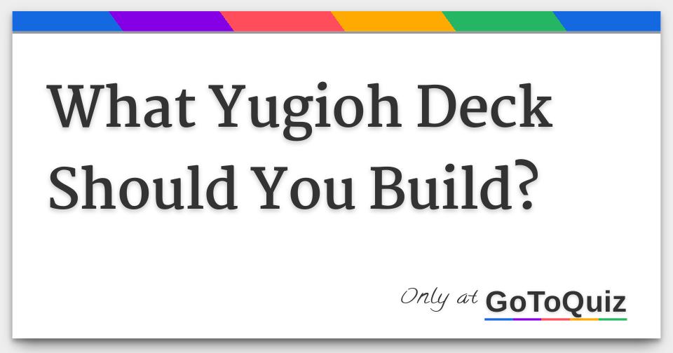 What Yugioh Deck Should You Build?