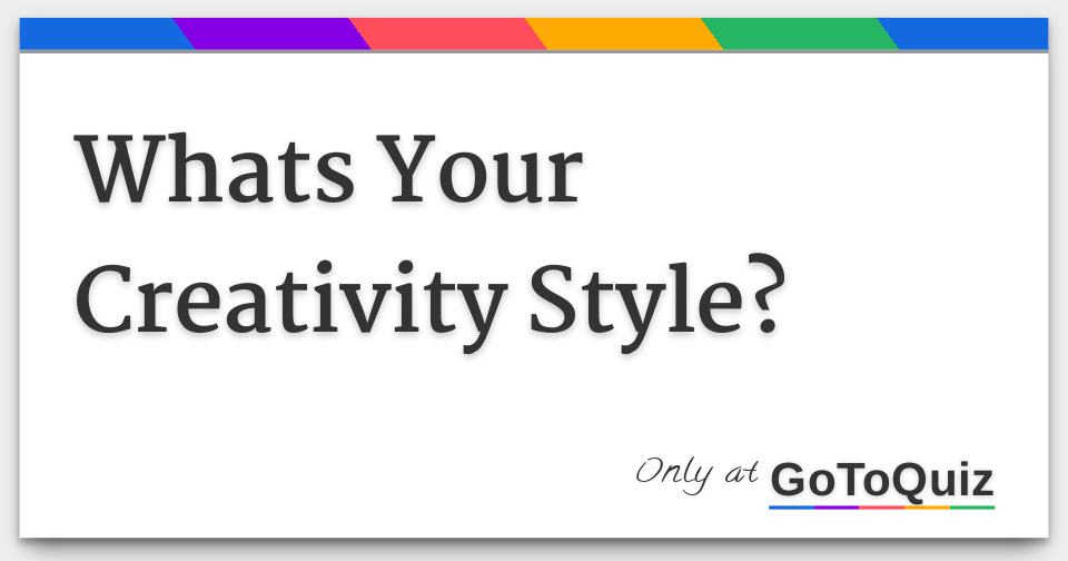 Whats Your Creativity Style