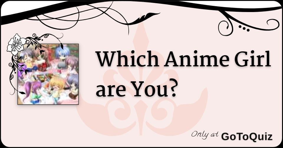 Which Anime Girl Are You? Quiz - ProProfs Quiz