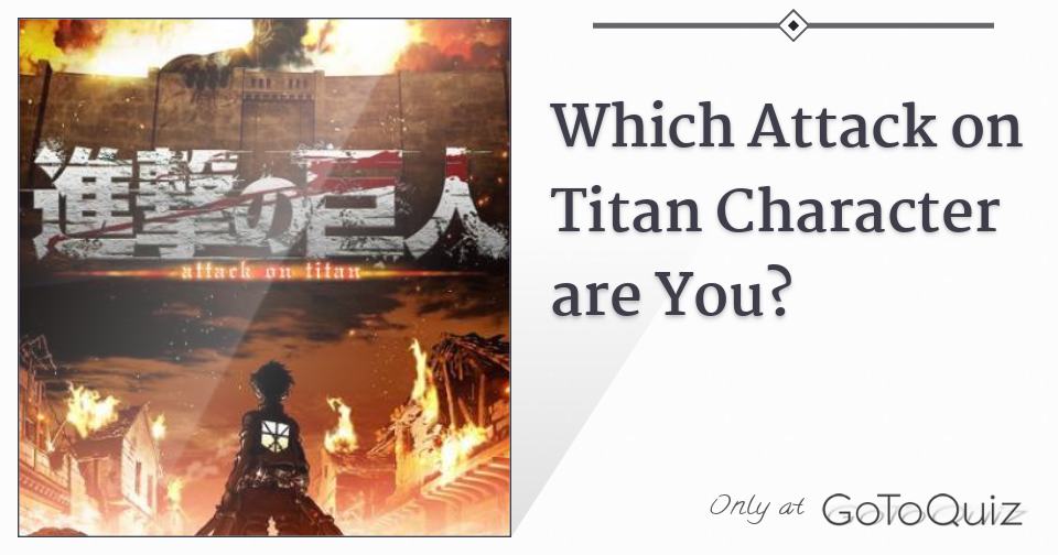 Which Attack on Titan Character are You?