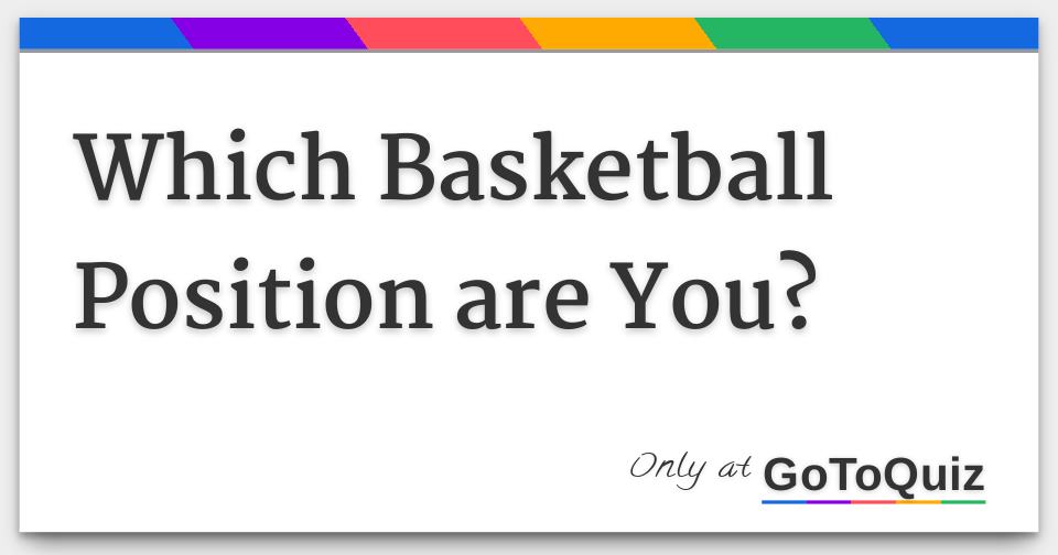 Results Which Basketball Position are You?