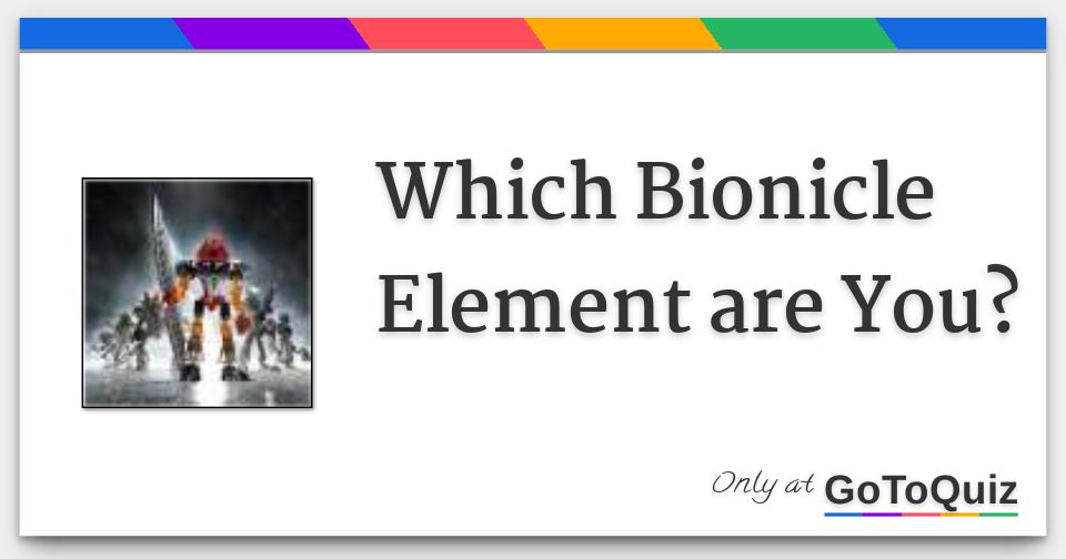 Which Bionicle Element are You?