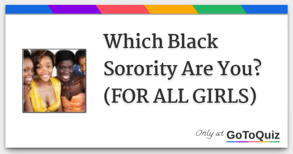 What Black Sorority Should I Join Quiz www.gotoquiz.com