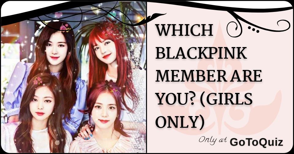 Which Blackpink Member Are You Girls Only