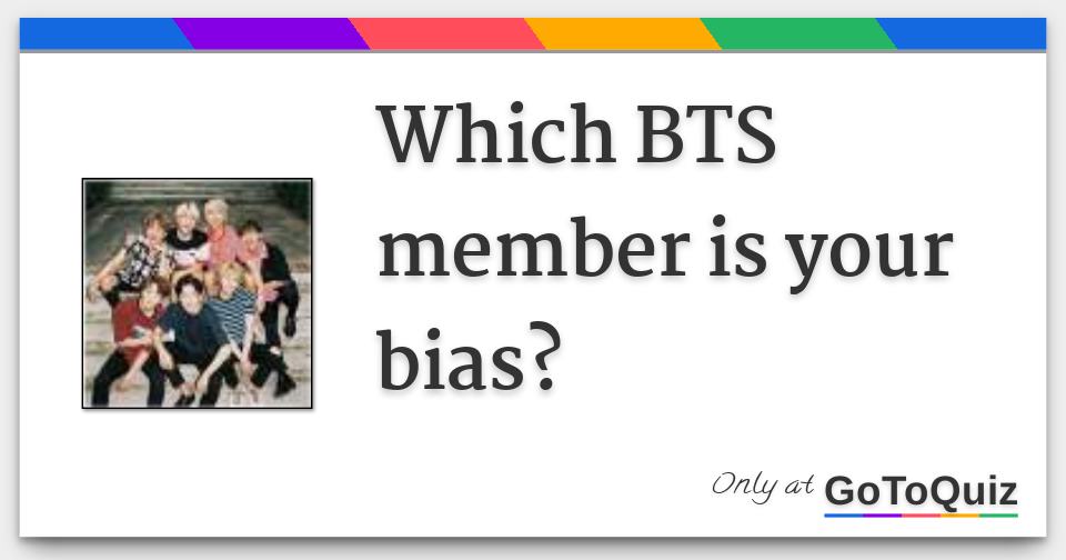 Which BTS member is your bias?