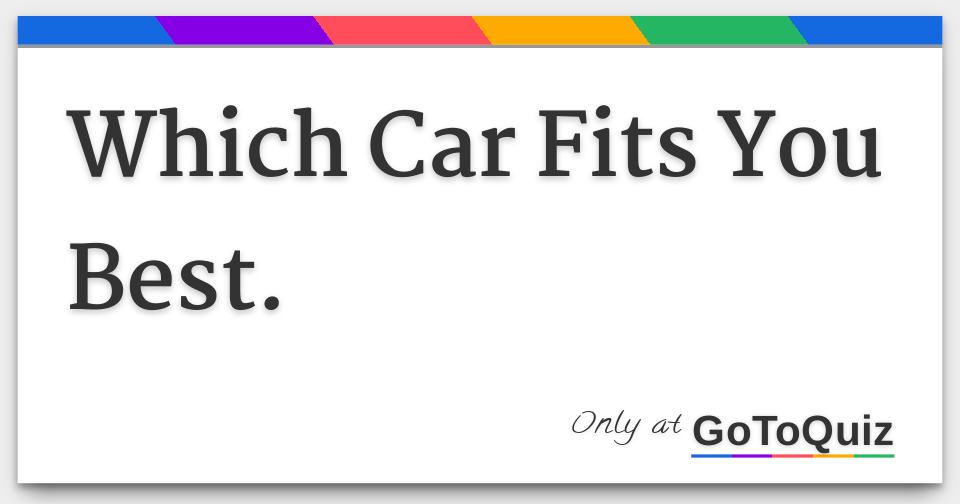 What Car Is Right For Me Quiz What Car Should I Buy Howstuffworks