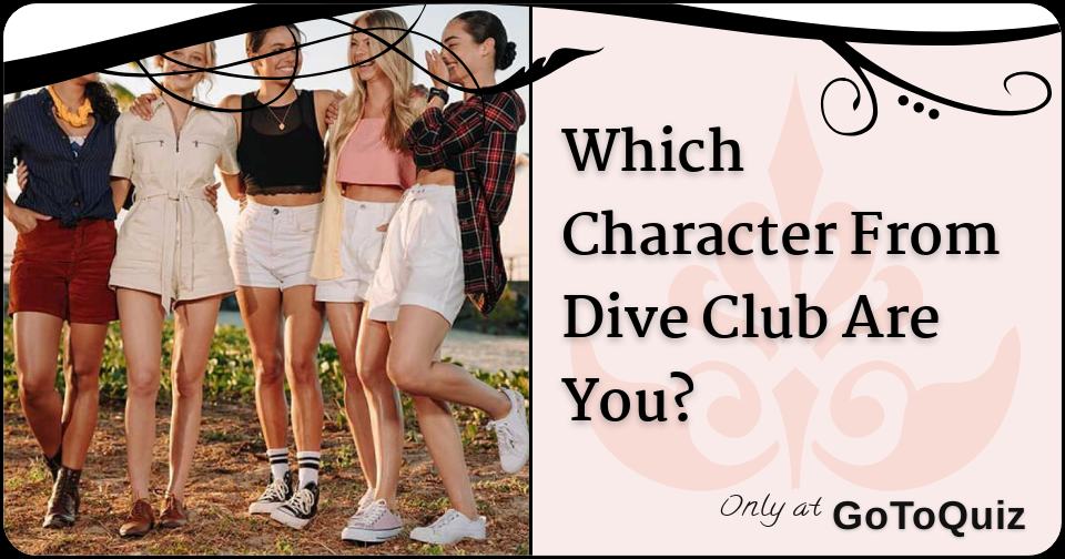 Which Character From Dive Club Are You?