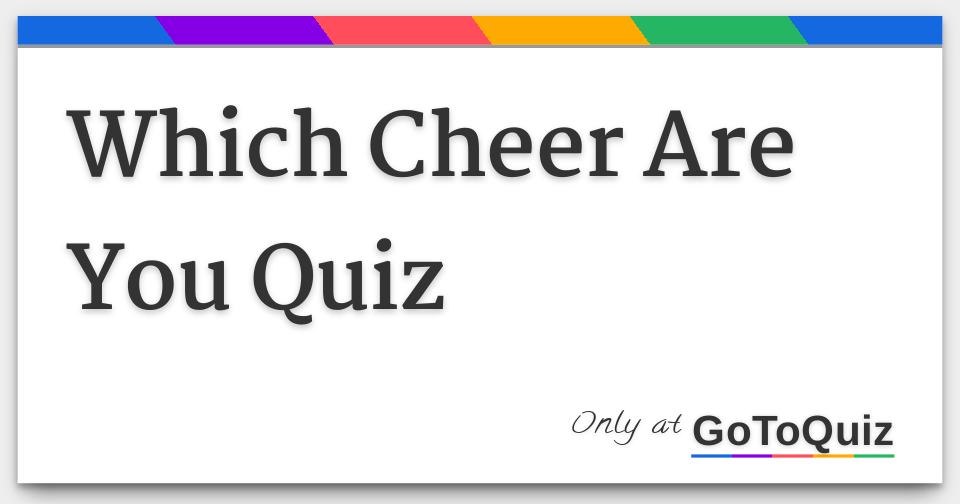 Which Cheer Are You Quiz