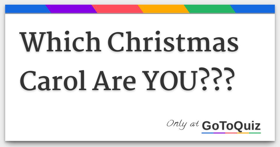 Which Christmas Carol Are YOU???