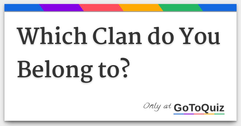 Which Clan do You Belong to?
