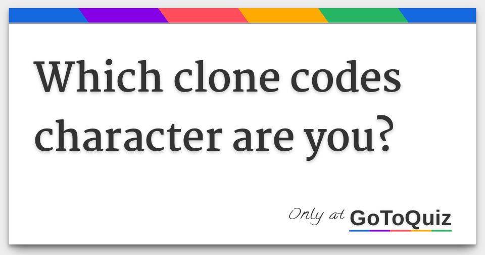 Which clone codes character are you?