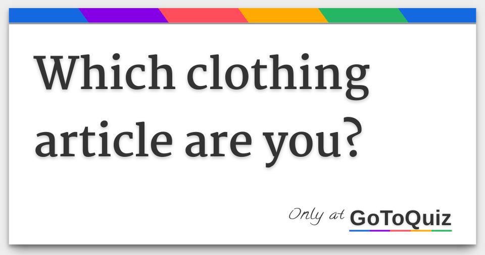 Which clothing article are you?