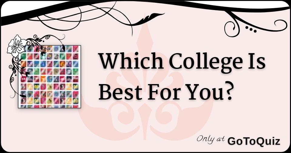 Which College Is Best For You?