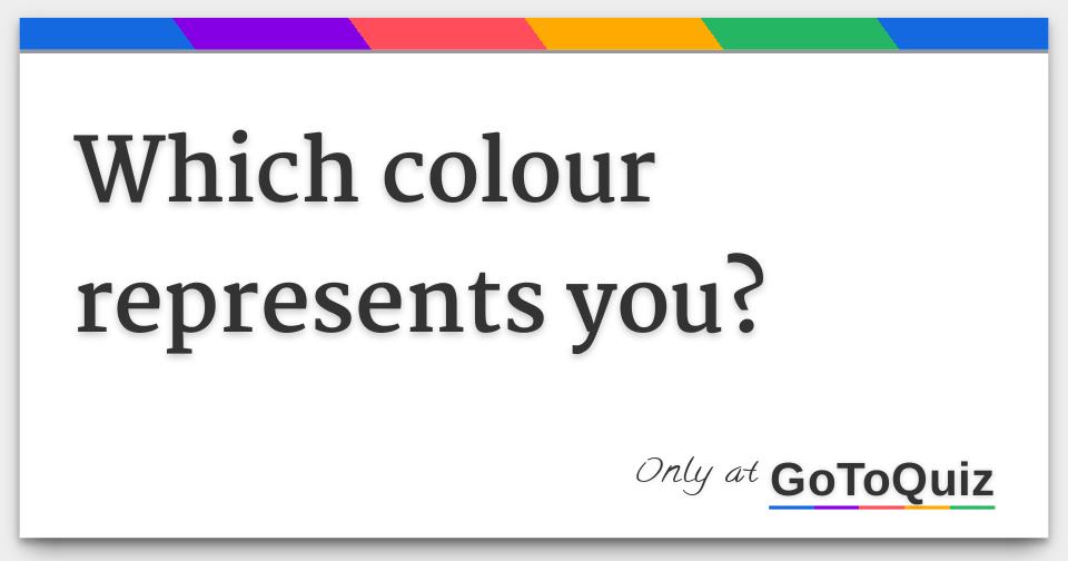 Which colour represents you?