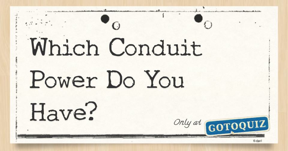 Which Conduit Power Do You Have?